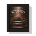 Life Rewards Consistency